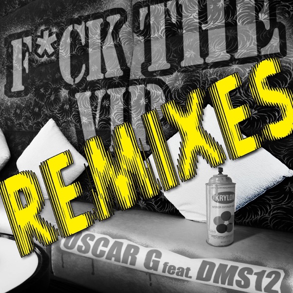 F**k the VIP (Remixes) [feat. DMS12]