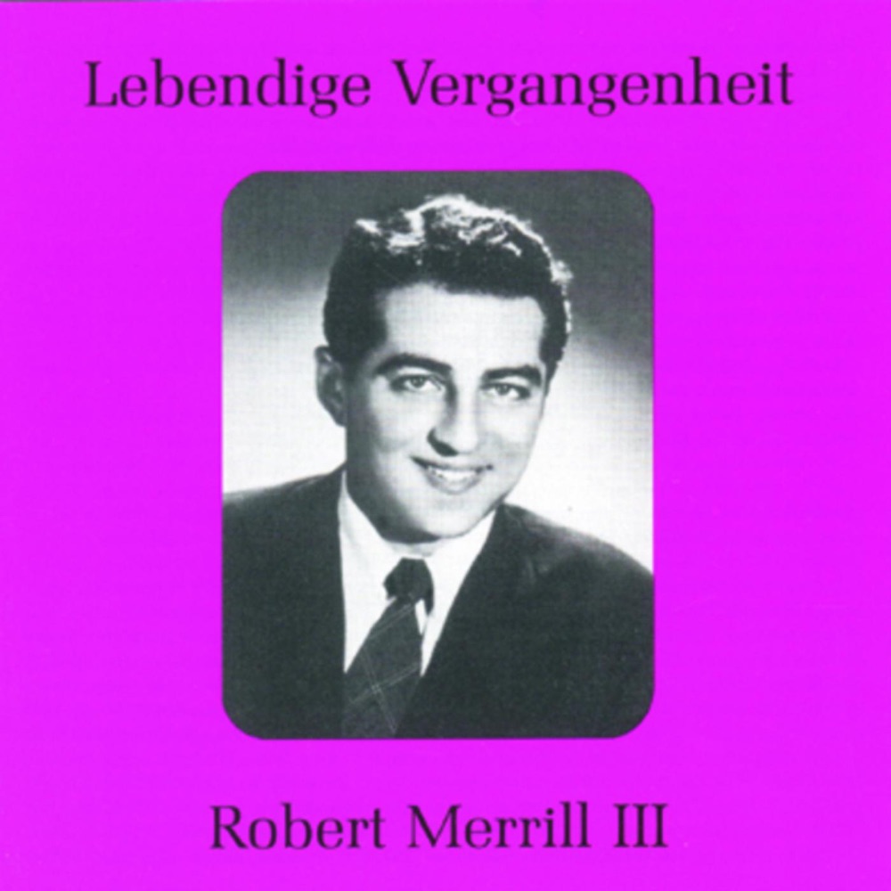 Обложка альбома «Lebendige Vergangenheit - Robert Merill (Vol.3)» — Robert Merrill