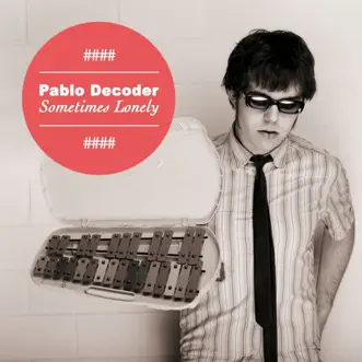 Sometimes Lonely (Bobble's Appreciate & Arpeggiate Remix) by Pablo Decoder song reviws