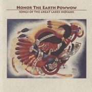 Honor the Earth Powwow - Songs of the Great Lakes Indians - Various Artists