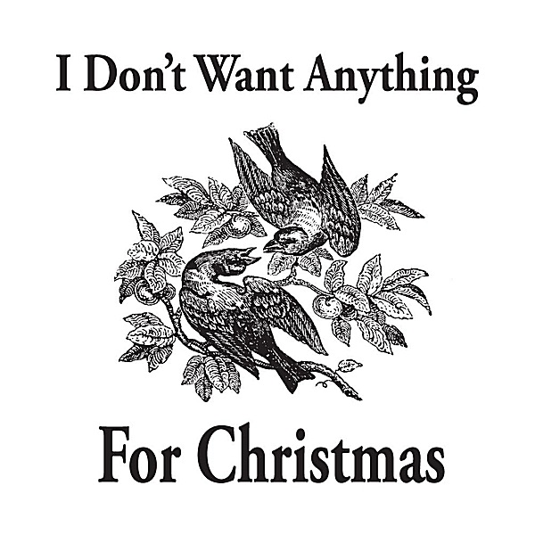 I Don't Want Anything for Christmas - Single