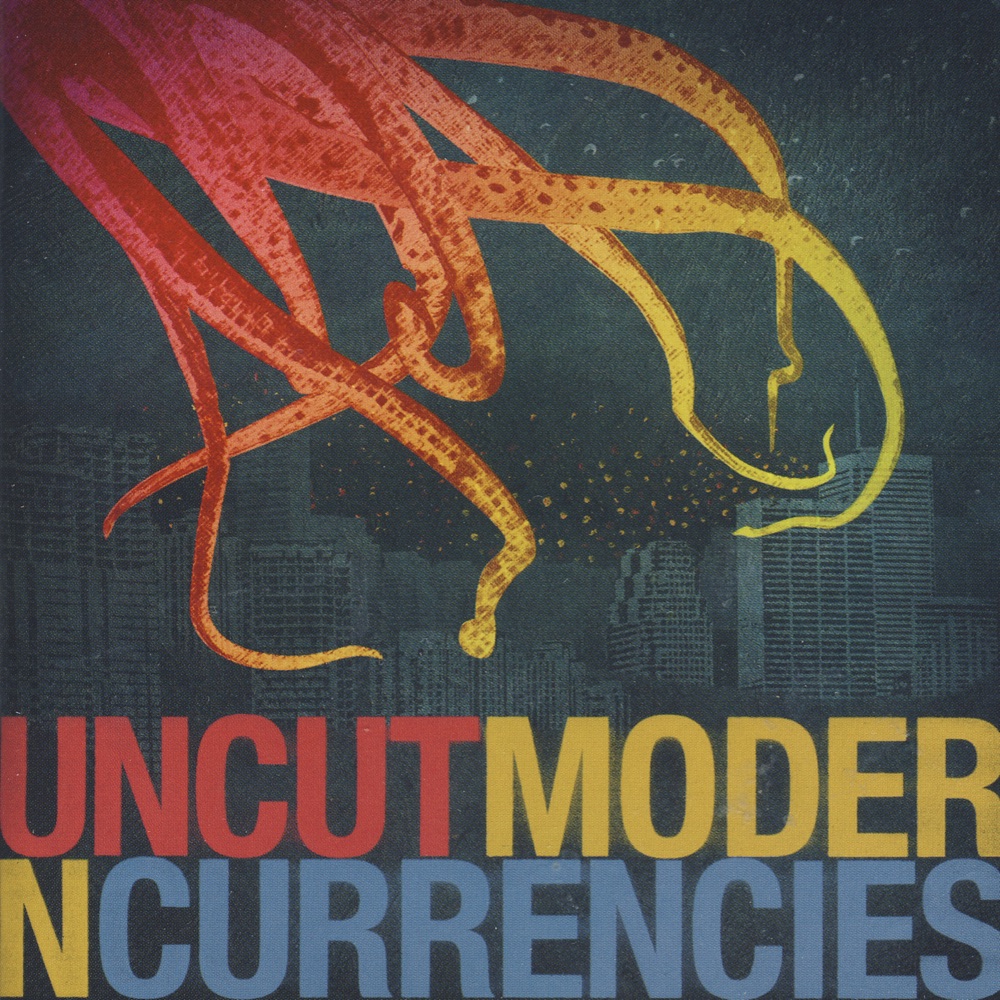 Обложка альбома «Modern Currencies» — Un-Cut
