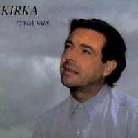 PYYDA VAIN — KIRKA