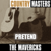 Country Masters: Pretend - The Mavericks