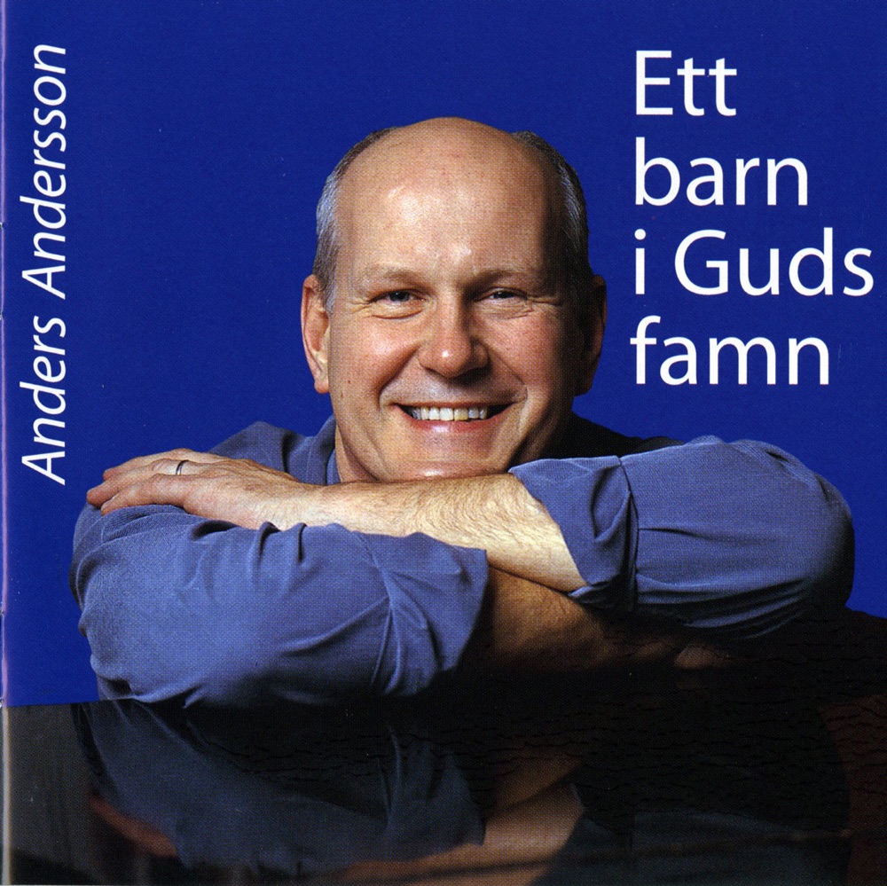 Обложка альбома «Ett barn i Guds famn» — Anders Andersson, Studio Orchestra, Anders Ekdahl, Kammarkoren Tonart, Christer Malmgren, Folke Alin, Gabriella Sjostrom & Michael Engstrom