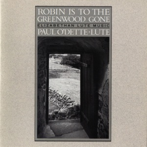 Robin Is to the Greenwood Gone - Elizabethan Lute Music