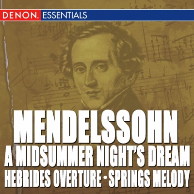Mendelssohn: a Midsummer Night's Dream Overture - Hebrides Overture - Other Orchestral Works