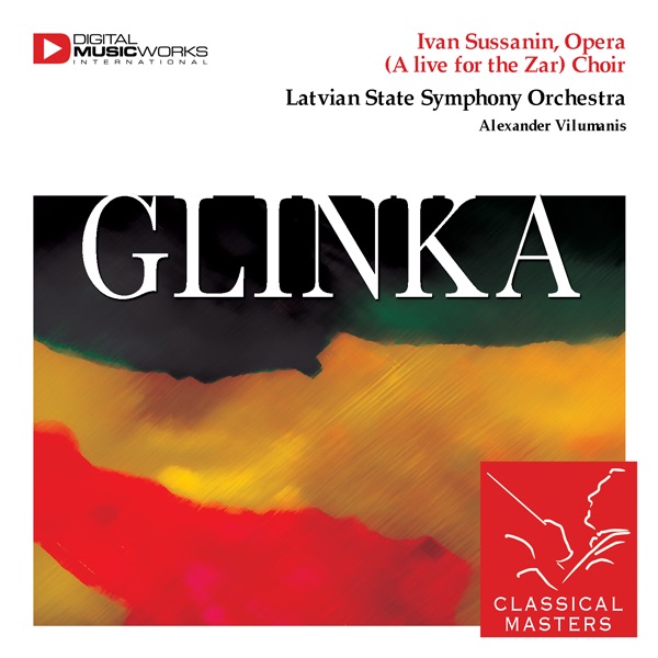 Glinka: Ivan Sussanin, Opera (A Life of the Tsar)