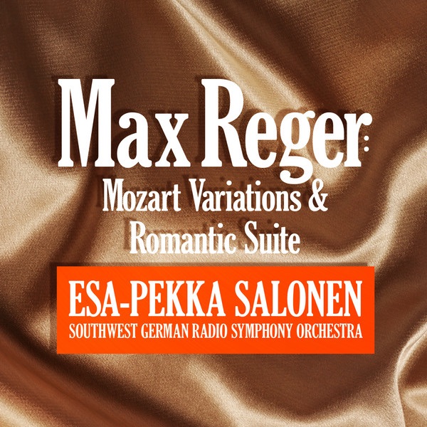 Обложка альбома «Reger: Mozart Variations and Romantic Suite» — Southwest German Radio Symphony Orchestra & Esa-Pekka Salonen