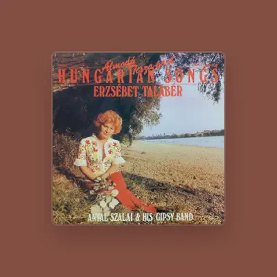 Listen to Ezsébet Talabér, watch music videos, read bio, see tour dates & more!