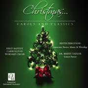 Christmas - Carols & Classics - First Baptist Carrollton Worship Choir