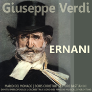 Verdi: Ernani - Mario del Monaco, Boris Christoff, Ettore Bastianini, Orchestra E Coro Del Maggio Musicale Fiorentino & Dimitri Mitropoulos