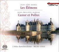 Rebel: Les Elemens - Rameau: Castor et Pollux Suite - Michi Gaigg & L'Orfeo Baroque Orchestra