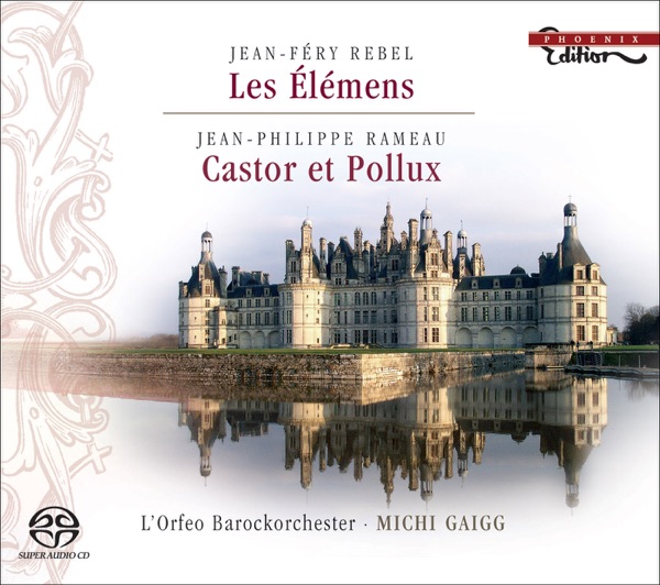 Rebel: Les Elemens - Rameau: Castor et Pollux Suite