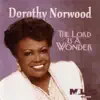 The Lord Is a Wonder - Dorothy Norwood