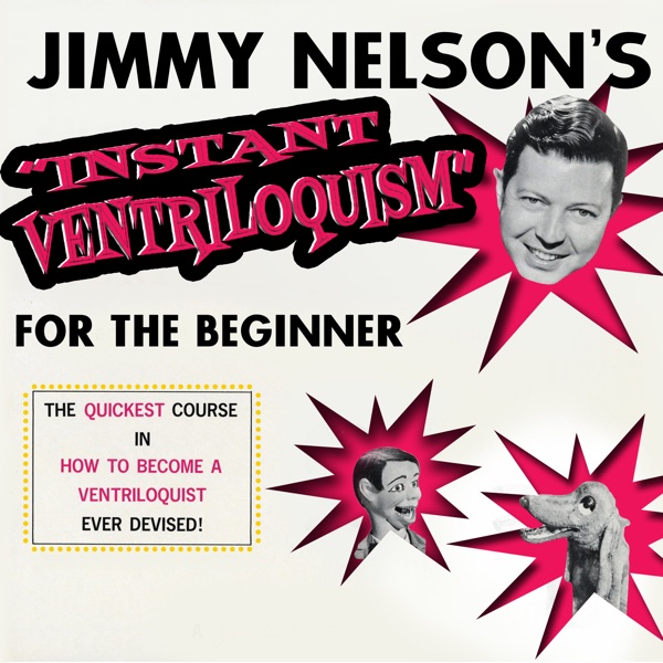 Jimmy Nelson's "Instant Ventriloquism" And "Ventriloquism For The Beginner" by Jimmy Nelson album cover