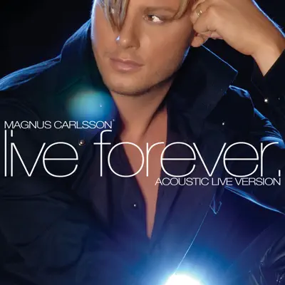 Live Forever (Acoustic Live Version) - Single - Magnus Carlsson