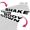 Discreet Unit - Shake Your Body Down