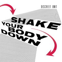 Discreet Unit - Shake Your Body Down
