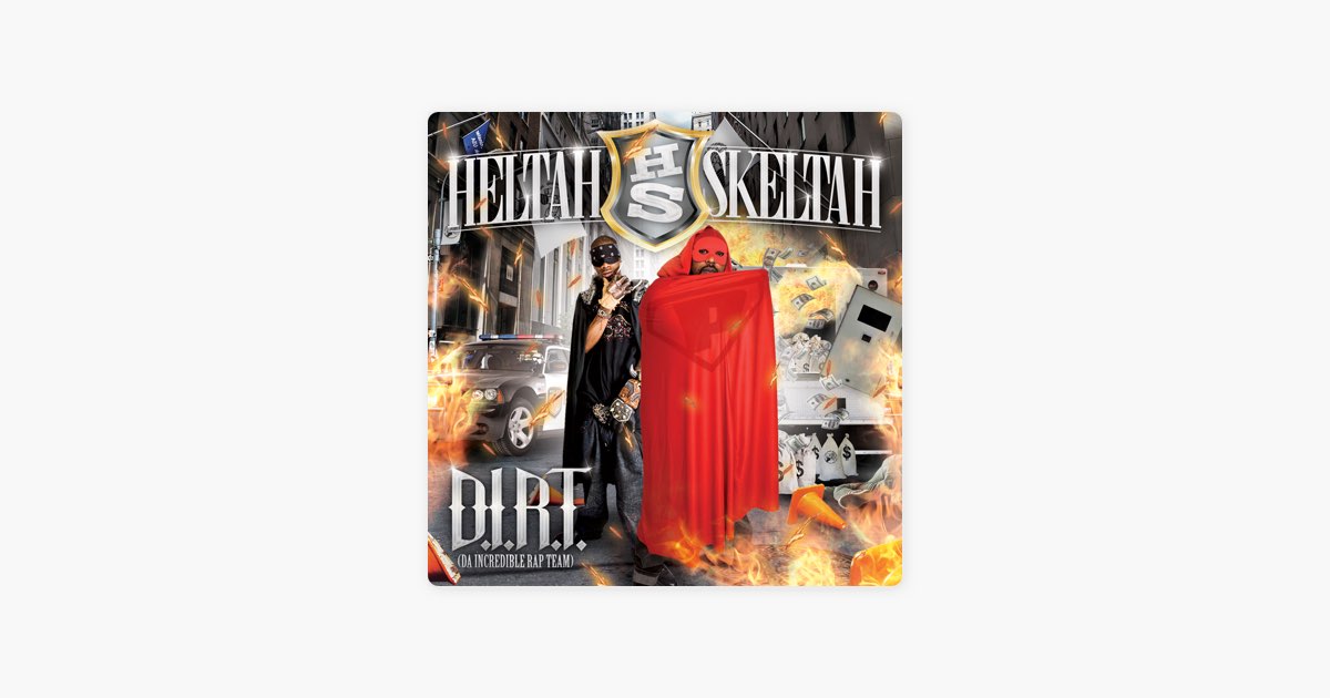 D.I.R.T. (Da Incredible Rap Team) - Album by Heltah Skeltah