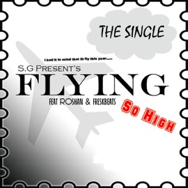 Flying So High (feat. Roshan & Freskbeats) SG