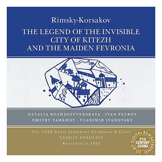 Обложка альбома «Rimsky-Korsakov: The Legend of the Invisible City of Kitezh and the Maiden Fevronia» — Vassily Nebolsin, Natalia Rozhdestvenskaya, Ivan Petrov, Dmitry Tarkhov, Vladimir Ivanovsky, USSR Radio Choir & USSR Radio Symphony Orchestra
