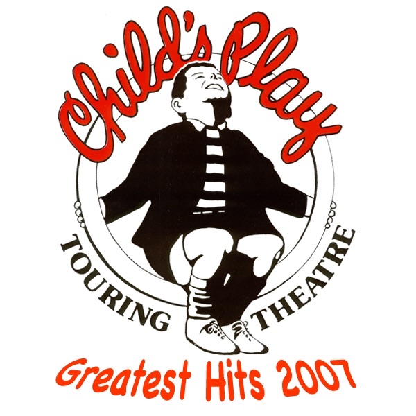 Child's Play Touring Theater's Greatest Hits 2007