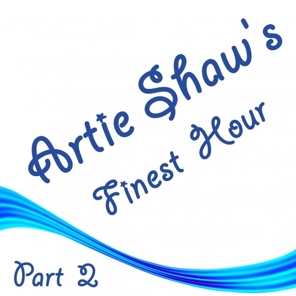 Artie Shaw's Finest Hour Pt. 2