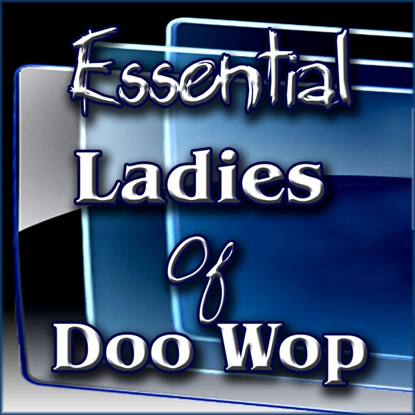 Essential Ladies Of Doo Wop