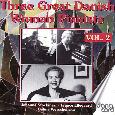 Three Great Danish Women Pianists, Vol. 2