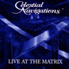 Live At the Matrix: Celestial Navigations