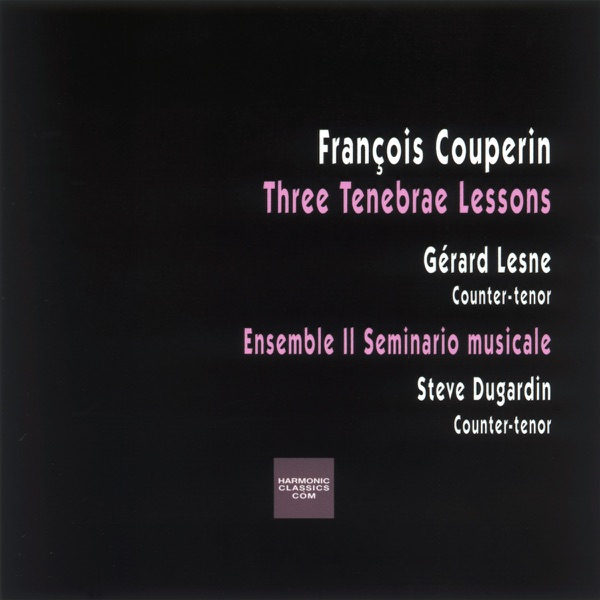 François Couperin: Three Tenebrae Lessons for Holy Wednesday (Trois Leçons de Ténèbres du Mercredy)