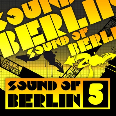 Sound of Berlin, Vol. 5 - The Finest Club Sounds Selection of House, Electro, Minimal and Techno