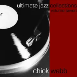 Ultimate Jazz Collections, Vol. 7 - Chick Webb Ultimate Jazz Collections, Vol. 7 - Chick Webb