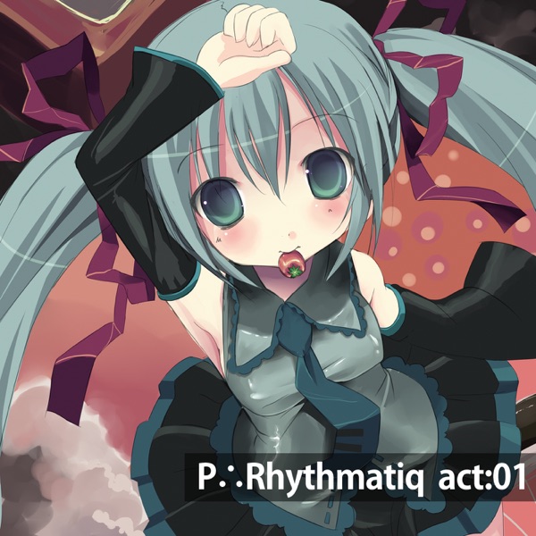 P∴Rhythmatiq act:01 (feat. 初音ミク)