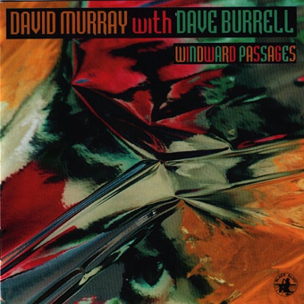 Обложка альбома «Windward Passages» — David Murray with Dave Burrell