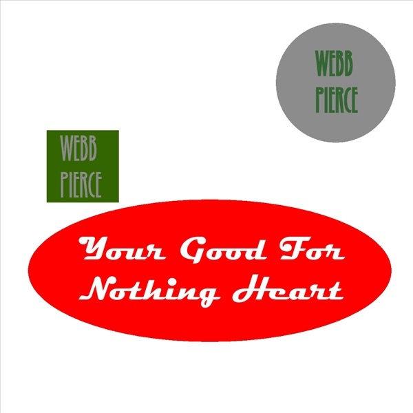 Your Good for Nothing Heart