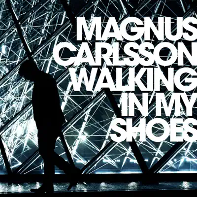 Walking In My Shoes - Single - Magnus Carlsson