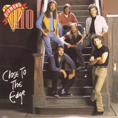 Close to the Edge - Diamond Rio Close to the Edge - Diamond Rio