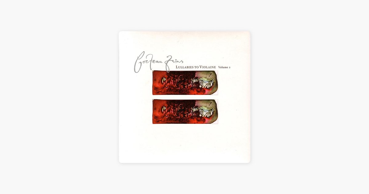 Lullabies to Violaine, Vol. 2 (Remastered) - Album by Cocteau