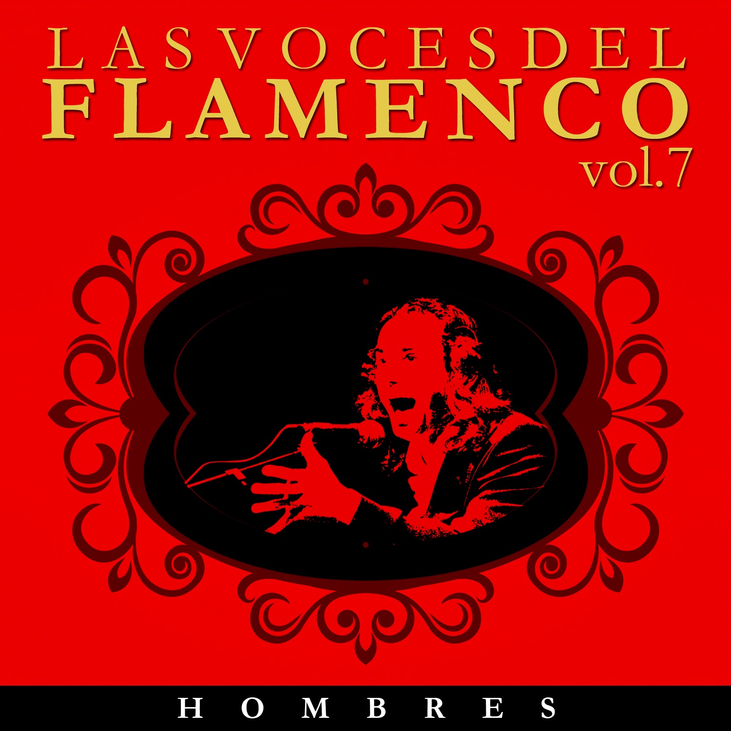 Las Voces del Flamenco - Hombres,  Vol.7 (Edición Remasterizada)