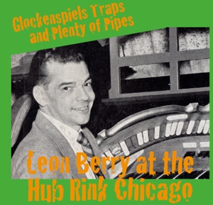 Leon Berry at the Hub Rink Chicago Glockenspiels Traps and Plenty of Pipes