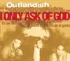Outlandish - I Only Ask of God