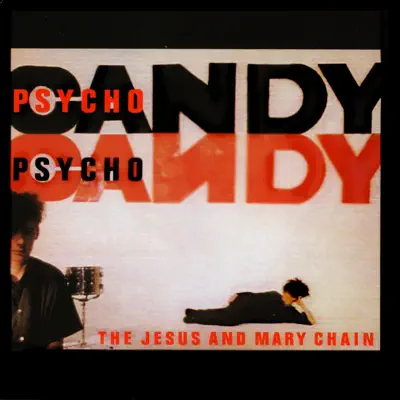 Psychocandy (Expanded Version) - The Jesus and Mary Chain