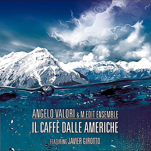 Обложка альбома «Il caffè dalle Americhe» — Angelo Valori & M. Edit Ensemble