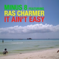 It Ain't Easy (feat. Ras Charmer) - EP - Minus 8