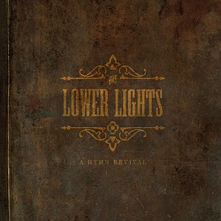 The Lower Lights - This Little Light of Mine