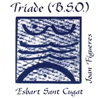 Triade (B.S.O) - Joan Figueres & Esbart Sant Cugat