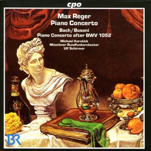 Reger, M.: Piano Concerto, Op. 114 - Bach, J.S.: Keyboard Concerto, Bwv 1052