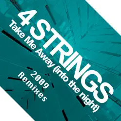 Take Me Away (Into the Night) [2009 Remixes] - 4 Strings